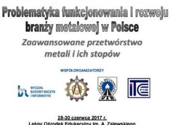 IV Ogólnopolska Konferencja Naukowo-Techniczna „Problematyka funkcjonowania i rozwoju branży metalowej w Polsce”