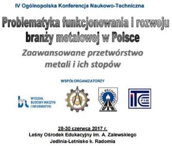 IV Ogólnopolska Konferencja Naukowo-Techniczna „Problematyka funkcjonowania i rozwoju branży metalowej w Polsce”