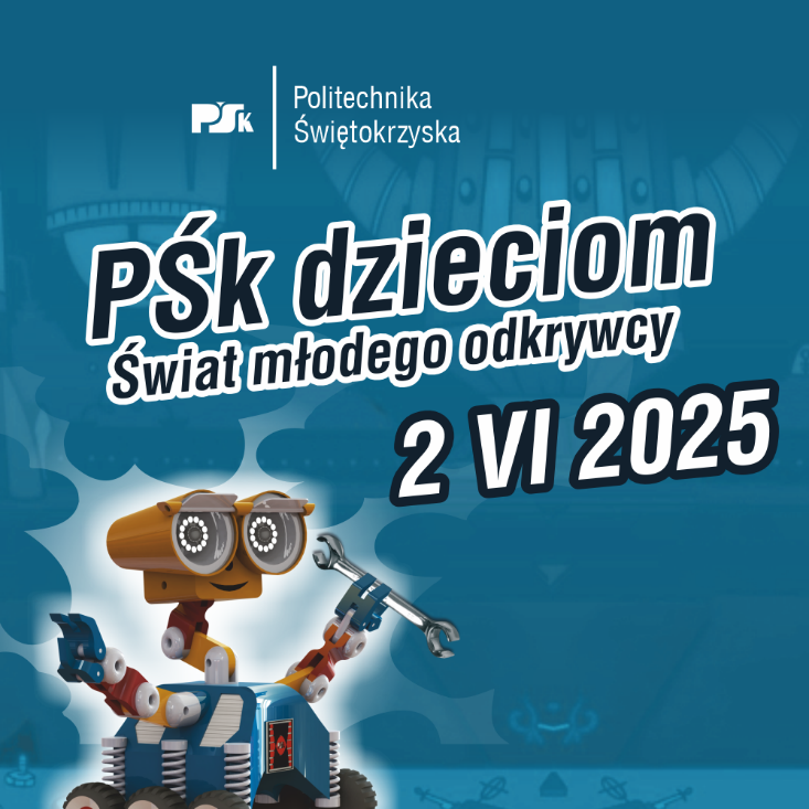 Plakat informuje o wydarzeniu "PŚk dzieciom - Świat młodego odkrywcy" Politechniki Świętokrzyskiej, które odbędzie się 2 VI
